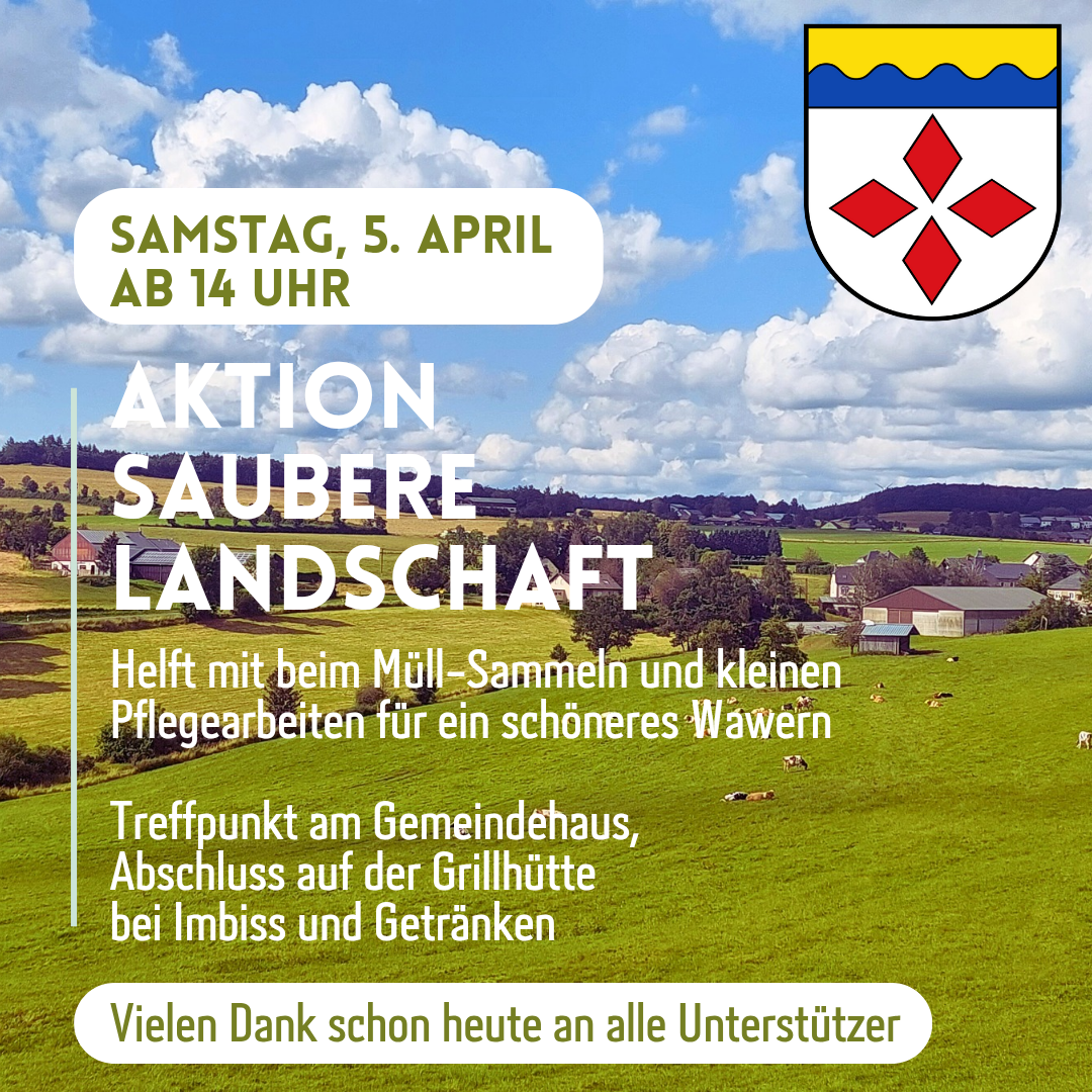 Plakat zur Aktion „Saubere Landschaft“ in Wawern am Samstag, 5. April ab 14 Uhr – Einladung zum Müllsammeln und Pflegemaßnahmen für ein sauberes Ortsbild, mit Treffpunkt am Gemeindehaus und Abschluss an der Grillhütte bei Imbiss und Getränken.